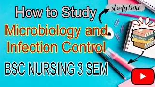 How to Study || Microbiology|| Infection Control and Safety || BSC NURSING 3 SEM
