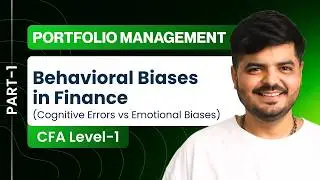 Behavioral Finance Explained | Part 1 | CFA Level 1 Portfolio Construction | @thevaluationschool