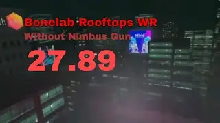 Bonelab Rooftops WR - 27.89 (No Nimbus Gun)
