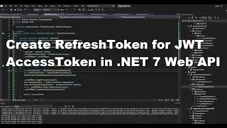Create RefreshToken for JWT AccessToken | .NET 7 Web API - Tutorial 17