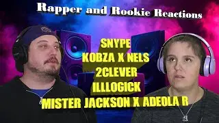 Rapper and Rookie Reactions - Snype, Kobza X Nels, 2CLEVER, Illlogick, Mister Jackson X Adeoloa R
