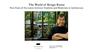 The World of Kengo Kuma | Coexistence with Nature