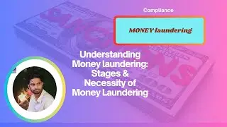 Understanding concept of Money Laundering: The Stages and Why Criminals Need It