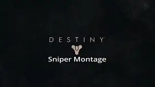 Destiny Sniper Montage
