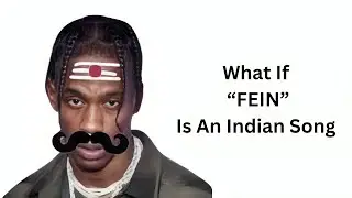 FEIN But Its South Indian Song | FEIN Indian Version | @TravisScottXX  @playboicarti