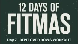 Day 7/12 of the FITMAS CHALLENGE -Bent over rows workout (posterior chain) 