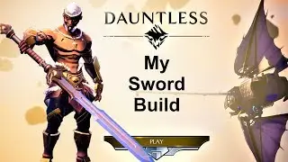 My Sword Build - DAUNTLESS (PC) Gameplay