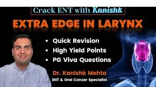 EXTRA EDGE IN LARYNX | QUICK REVISION | ENT LECTURES | DR KANISHK MEHTA | LARYNX IN A NUTSHELL