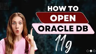 How to open Oracle11g latest