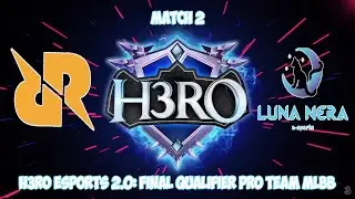 RRQ MIKA VS LUNA NERA - MATCH 2 | H3RO ESPORTS 2.0: FINAL QUALIFIER PRO TEAM MLBB