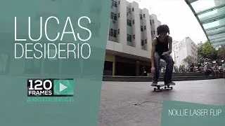 Nollie Laser Flip  - Lucas Desiderio - 120Frames