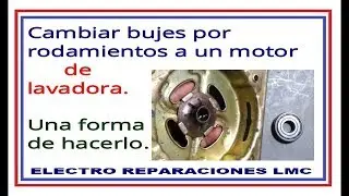 Como cambiar bujes por rodamientos en un Motor de lavadora
