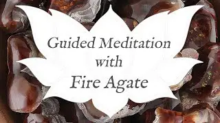 🙏 FIRE AGATE Meditation 🙏 | Stone of Security | Crystal Wisdom Guided Meditation