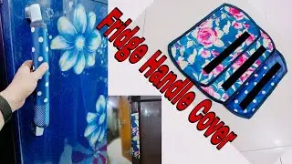 DIY: Fridge Door Handle Cover Tutorial By Anamika Mishra....
