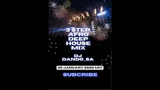 DJ Dando SA 3 step Deep Afro House 20 Jan 2026 Episode 3 2026