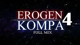 EROGEN KOMPA 4 ► Full Mix 2017 - Nichols