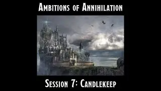 Ambitions of Annihilation Session 7: Candlekeep