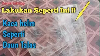 Cara Mudah Membuat Kaca Helm Anti Air