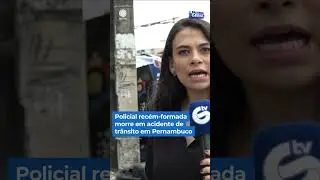 Newly graduated police officer dies in traffic accident in Pernambuco #balan&ccedil;ogeral #shorts