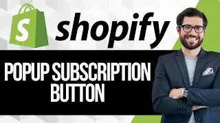 How to Create a Pop up Subscription Button on Shopify