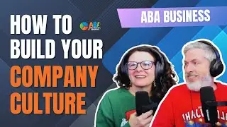 ABA: How to Build Your Company Culture