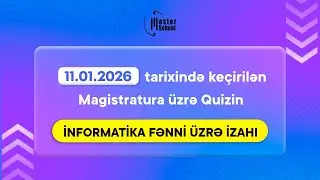 11.01.2026| Magistr üzrə Quiz| İnformatika Fənni və İzahı