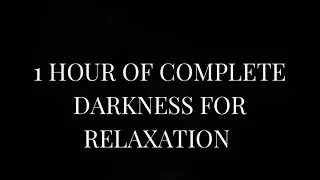 1 Hour of Complete Darkness - Relaxing Pitch Black Screen for Sleep & Meditation