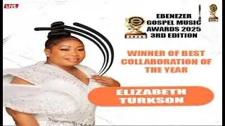 Collaboration Song of the year Winner Elizabeth Turkson Ebenezer Gospel Music Awards 2025 3rdEdition