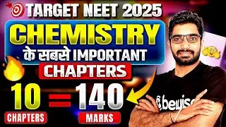 10 Chemistry High Weightage Chapters for NEET 2025 | Ensure 140+ Marks #BeWise
