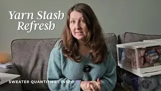 Organising My Yarn Stash | Sweater Quantities, Inspiration & Slightly Sassy V Plans