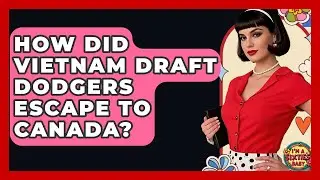 How Did Vietnam Draft Dodgers Escape To Canada? - I'm a 60s Baby