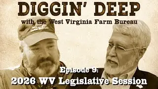Diggin' Deep Episode 9 - 2026 WV Legislative Session