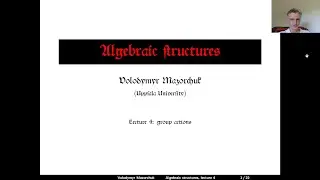 Algebraic structures. Lecture 4: group actions (by Walter Mazorchuk)