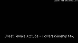 Sweet Female Attitude - Flowers (Sunship Mix)