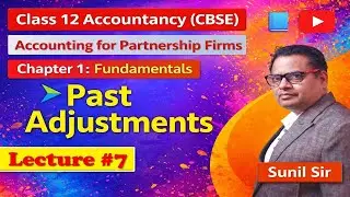 Past Adjustments in Partnership Accounts | Class 12 Accounts CBSE | Accounting for Partnership Firms
