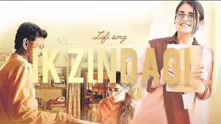Ik Zindagi Lo-fi Music Slowed , Reverb [ Angrezi Medium ] - for lo-fi lovers 