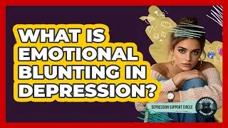 What Is Emotional Blunting In Depression? - Depression Support Circle