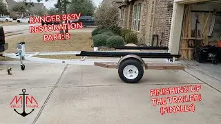 BASS BOAT RESTORATION | 1988 RANGER 363V | PART 8: FINISHING THE BOAT TRAILER