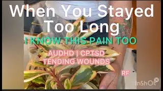 Stayed Too Long in the Name of Love | AuDHD, CPTSD & Toxic Family Healing | Tending Wounds Tuesday