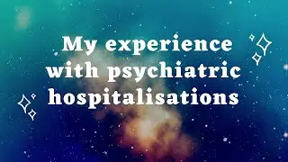 My experience with psychiatric hospitalisations #psychiatrichospital #schizophrenia #psychosis #f20