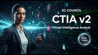 EC-Council CTIA v2 Certification: Complete 2025 Guide to Becoming a Threat Intelligence Analyst