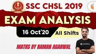 SSC CHSL (16 Oct 2020, All Shifts) Maths | Exam Analysis & Asked Questions | Naman Agarwal