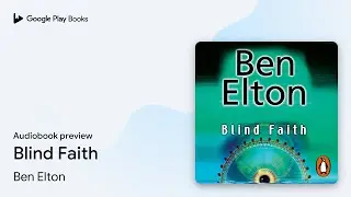 Blind Faith by Ben Elton &middot; Audiobook preview