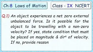 Pg-97  Q.1)  An object experiences a net zero external unbalanced force. Is it possible for object