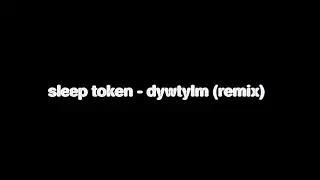 Sleep Token - DYWTYLM (nicholas east Remix)