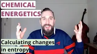 Calculating changes in entropy (Chemical Energetics #8)