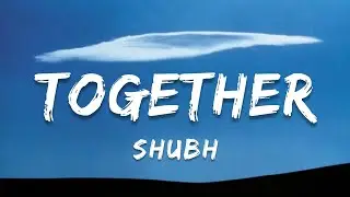 Together - Shubh | Lyrics