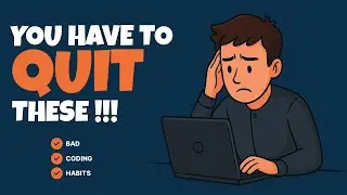 How to QUIT Your BAD Coding Habits!