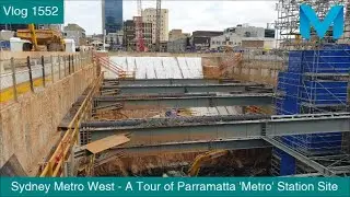Paul's Train Vlog 1552: Sydney Metro West - A Tour of Parramatta 'Metro' Station Site