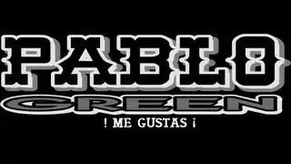PABLO GREEN ME GUSTAS